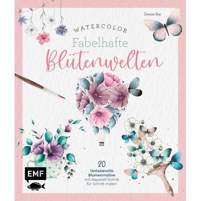Watercolor – Fabelhafte Blütenwelten, Gebundene Ausgabe von Denise Rey, Edition Michael Fischer / EMF Verlag, 978-3-7459-2231-8