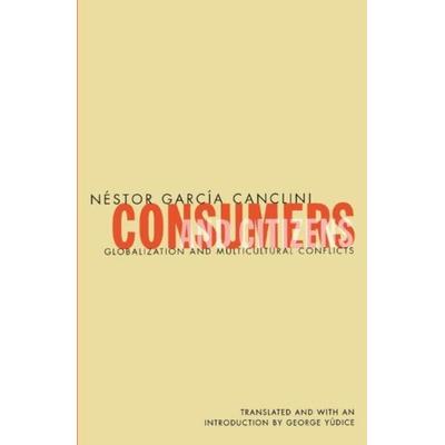 Garcia Canclini, N: Consumers And Citizens, Taschenbuch von Nestor Garcia Canclini, University of Minnesota Press, 978-0-8166-2987-9