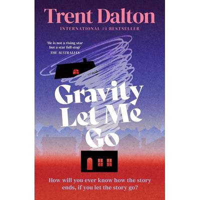 Gravity Let Me Go, Gebundene Ausgabe von Trent Dalton, HarperCollins, 978-0-00-881083-2