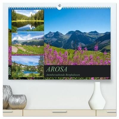 Arosa - Atemberaubende Bergkulissen (hochwertiger Premium Wandkalender 2027 DIN A2 quer), Kunstdruck in Hochglanz
