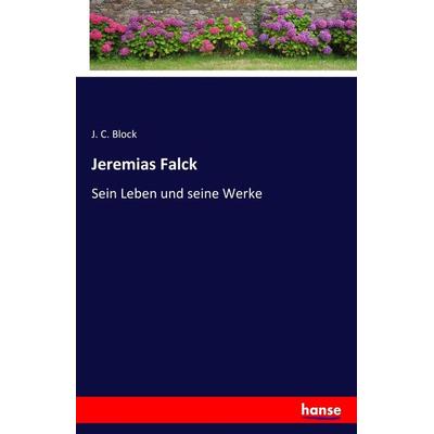 Jeremias Falck, Taschenbuch von J. C. Block, Hansebooks, 978-3-7411-3121-9