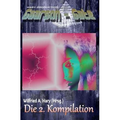 GAARSON-GATE Kompilation / GAARSON-GATE: Die 2. Kompilation, Taschenbuch von Wilfried A. Hary, Epubli, 978-3-7485-1726-9