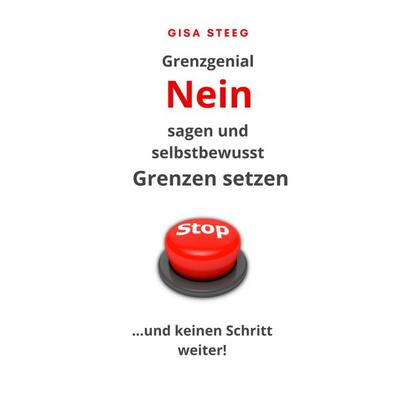 Grenzgenial Nein sagen und selbstbewusst Grenzen setzen, Gebundene Ausgabe von Gisa Steeg, Tredition, 978-3-347-55785-7
