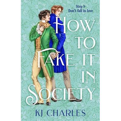 How to Fake It in Society, Taschenbuch von K. J. Charles, Pan Macmillan, 978-1-03-503784-1