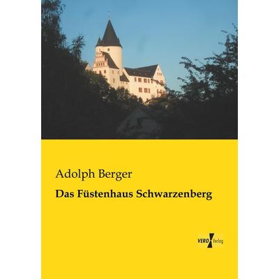 Das Füstenhaus Schwarzenberg, Taschenbuch von Adolph Berger, BoD - Books on Demand, 978-3-95738-070-8
