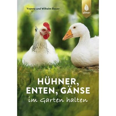 Hühner, Enten, Gänse im Garten halten, Taschenbuch von Wilhelm Bauer,Yvonne Bauer, Verlag Eugen Ulmer, 978-3-8186-1443-0
