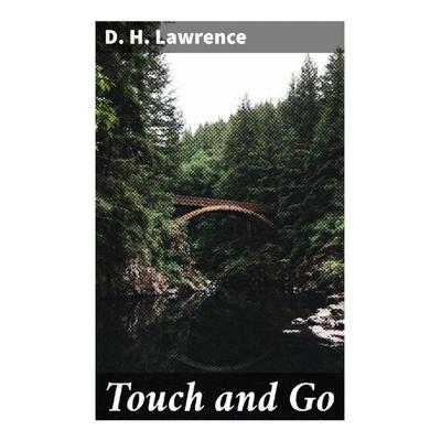 Touch and Go, Taschenbuch von D. H. Lawrence, Good Press, 978-80-272-9111-3