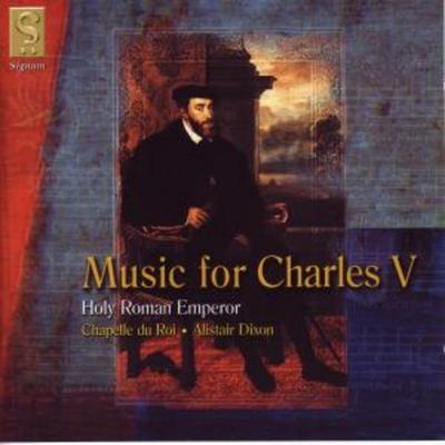 Musik Für Kaiser Karl V. - Alistair Dixon,Chapelle Du Roi, CD