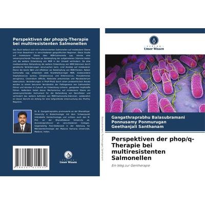 Perspektiven der phop/q-Therapie bei multiresistenten Salmonellen, Taschenbuch von Gangathraprabhu Balasubramani,Ponnusamy Ponmurugan,Geethanjali