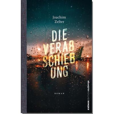 Die Verabschiebung, Gebundene Ausgabe von Joachim Zelter, Alfred Kröner Verlag, 978-3-520-75201-7