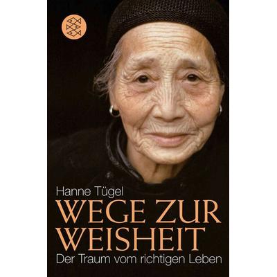 Wege zur Weisheit, Taschenbuch von Hanne Tügel, Fischer Taschenbuch Verlag, 978-3-596-18856-7