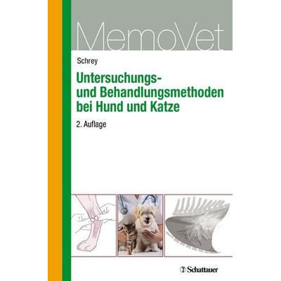 Untersuchungs- und Behandlungsmethoden bei Hund und Katze, Taschenbuch von Christian Schrey, Schattauer, 978-3-7945-2971-1