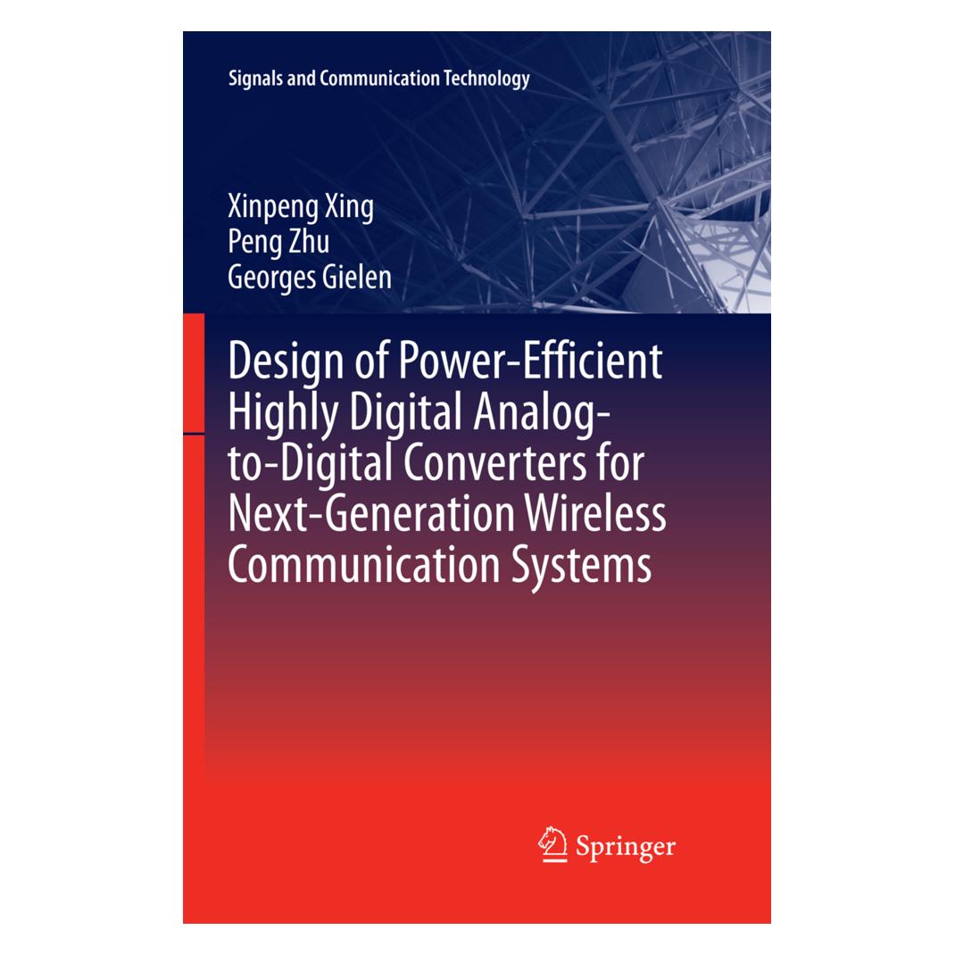 Springer Design of Power-Efficient Highly Digital Analog-to-Digital Converters for Next-Generation Wireless C (Englisch, Softcover, Georges Gielen, Peng Zhu, Xinpeng Xing) (56065525)