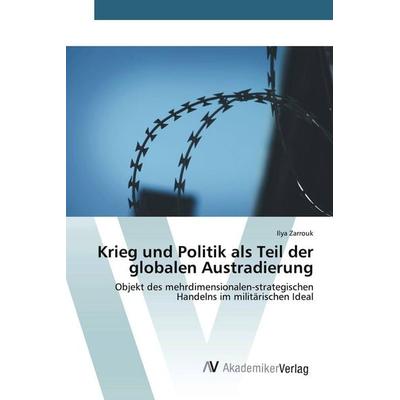 Krieg und Politik als Teil der globalen Austradierung, Taschenbuch von Ilya Zarrouk, AV Akademikerverlag
