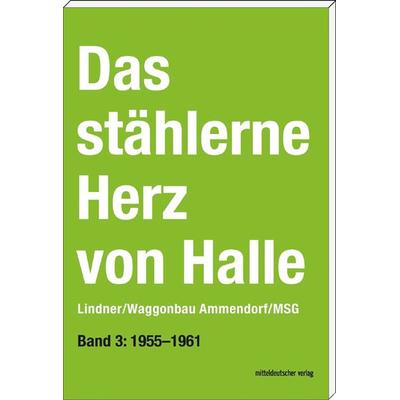 Das stählerne Herz von Halle, Taschenbuch von Sven Frotscher, Mitteldeutscher verlag, 978-3-95462-667-0