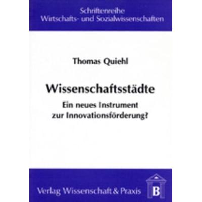 Wissenschaftsstädte., Taschenbuch von Thomas Quiehl, Verlag Wissenschaft & Praxis, 978-3-928238-67-0
