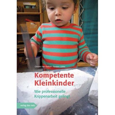 Kompetente Kleinkinder, Taschenbuch von Christel van Dieken,Torsten Lübke, Verlag das Netz, 978-3-86892-048-2