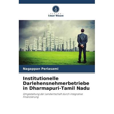 Institutionelle Darlehensnehmerbetriebe in Dharmapuri-Tamil Nadu, Taschenbuch von Nagappan Periasami,K. Mani,K. Chandran, Verlag Unser Wissen,