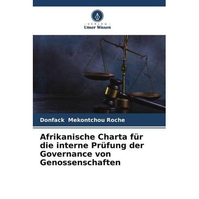 Afrikanische Charta für die interne Prüfung der Governance von Genossenschaften, Taschenbuch von Donfack Mekontchou Roche, Verlag Unser Wissen,