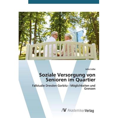Soziale Versorgung von Senioren im Quartier, Taschenbuch von Julia Liebe, AV Akademikerverlag, 978-620-2-22098-9