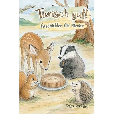 Tierisch gut! Geschichten für Kinder - Band 5, Taschenbuch von , Papierfresserchens MTM-Verlag, 978-3-99051-509-9