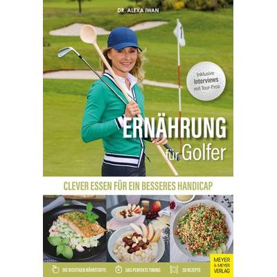 Ernährung für Golfer, Taschenbuch von Alexa Iwan, Meyer & Meyer, 978-3-8403-7772-3