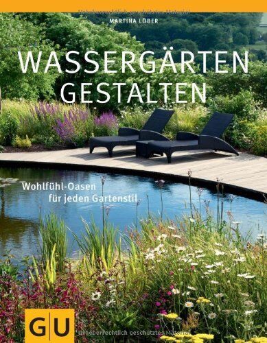Martina Löber - Wassergärten gestalten: Gestaltungsideen für jeden Standort (GU Große Gartenratgeber) - Preis vom 09.10.2026 07:28:09 h