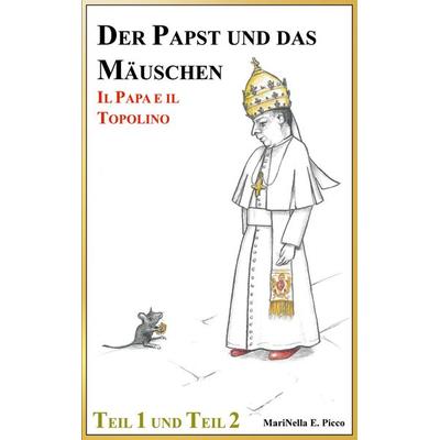 Der Papst und das Mäuschen, Taschenbuch von MariNella E. Picco, BoD – Books on Demand, 978-3-7693-2890-5