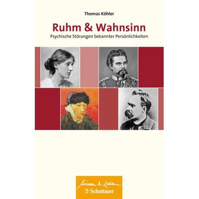 Ruhm und Wahnsinn (Wissen & Leben), Taschenbuch von Thomas Köhler, Schattauer, 978-3-608-43270-1