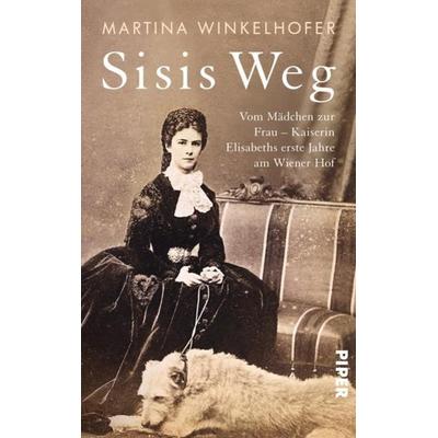 Sisis Weg, Gebundene Ausgabe von Martina Winkelhofer, Piper
