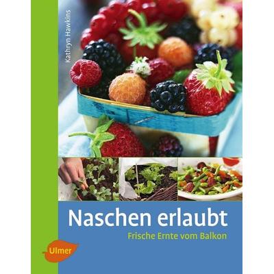 Naschen erlaubt, Gebundene Ausgabe von Kathryn Hawkins, Verlag Eugen Ulmer
