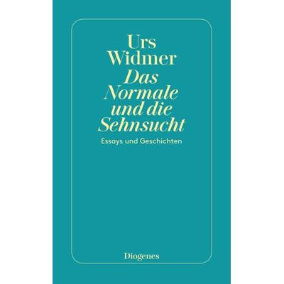 Das Normale und die Sehnsucht, Taschenbuch von Urs Widmer, Diogenes, 978-3-257-20057-7