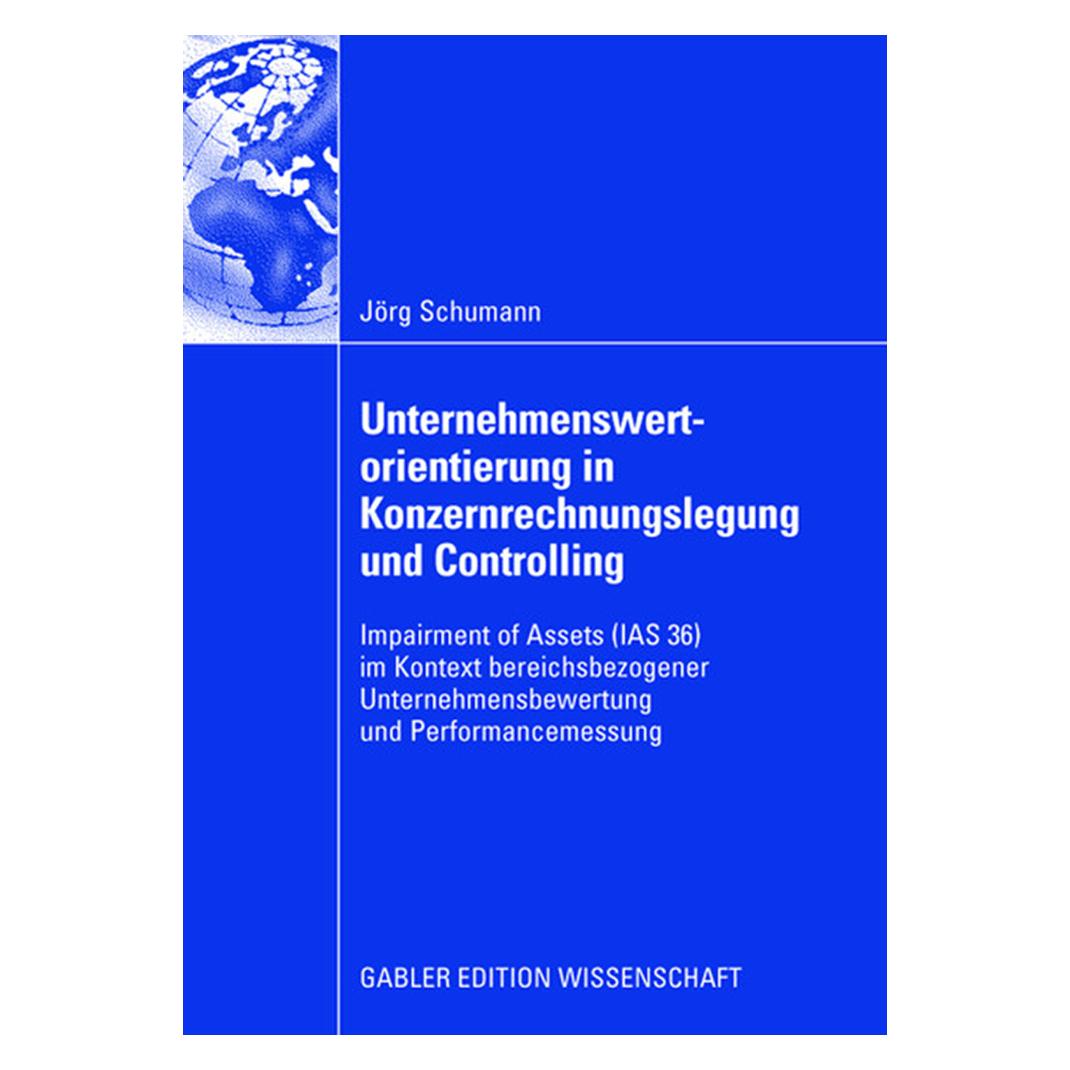 Gabler Unternehmenswertorientierung in Konzernrechnungslegung und Controlling (Deutsch, Softcover, Jörg Schumann) (7429724)