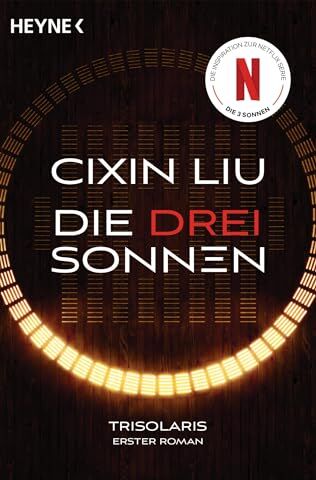 Cixin Liu - Die drei Sonnen: Das große Serien-Ereignis auf Netflix - Trisolaris Erster Roman (Die Trisolaris-Trilogie, Band 1) - Preis vom 18.10.2026 19:22:15 h