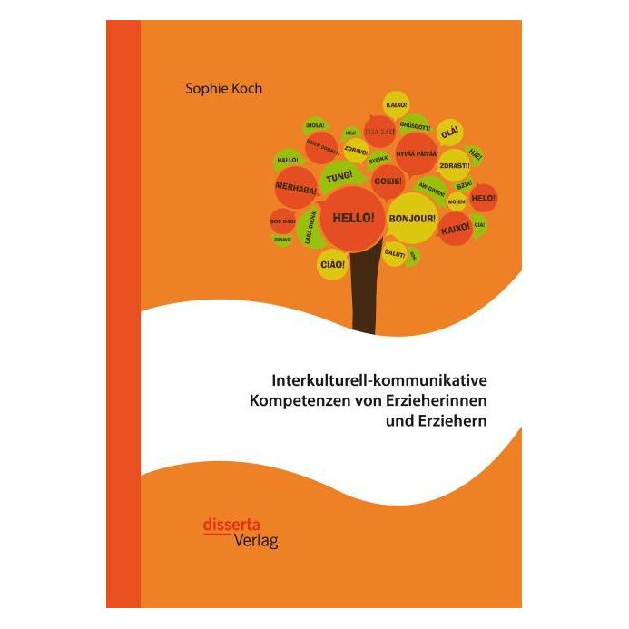 Disserta Interkulturell-kommunikative Kompetenzen von Erzieherinnen und Erziehern (Deutsch, Softcover, Sophie Koch) (55817224)