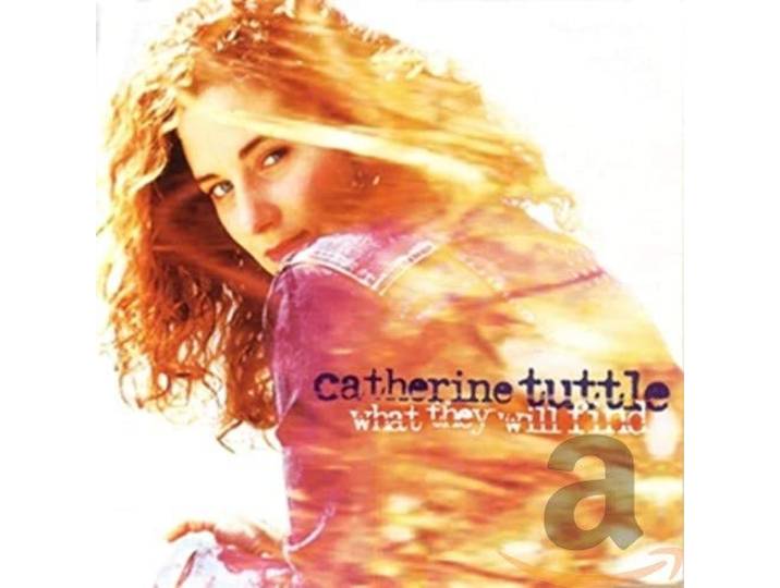 Catherine Tuttle - What They Will Find