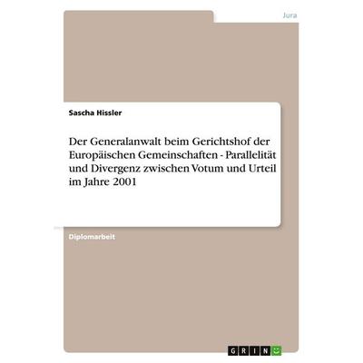 Der Generalanwalt beim Gerichtshof der Europäischen Gemeinschaften - Parallelität und Divergenz zwischen Votum und Urteil im Jahre 2001, Taschenbuch