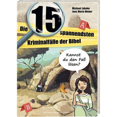Die 15 spannendsten Kriminalfälle in der Bibel. Bibelgeschichten für Kinder als Detektivgeschichten zum Mitmachen. Bibelwissen und christliche Werten