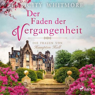 Der Faden der Vergangenheit: Die Frauen von Hampton Hall, Roman (Die Hampton-Hall-Trilogie 1) - Felicity Whitmore, Audio, 9788726515022