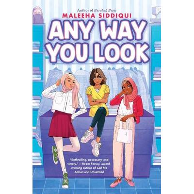 Any Way You Look, Gebundene Ausgabe von Maleeha Siddiqui, Scholastic, 978-1-339-01026-7
