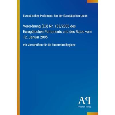 Verordnung (EG) Nr. 183/2005 des Europäischen Parlaments und des Rates vom 12. Januar 2005, Taschenbuch von Europäisches Parlament,Rat der