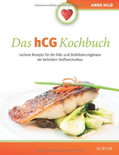 Anne Hild - Das hCG Kochbuch: Leckere Rezepte für die Diät- und Stabilisierungphase der beliebten Stoffwechselkur - Preis vom 09.10.2026 07:28:09 h