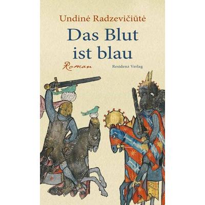 Das Blut ist blau, Taschenbuch von Undiné Radzevičiūtė, Residenz, 978-3-7017-1700-2