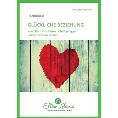 Glückliche Beziehung, Taschenbuch von ElternLeben.de ., Tredition, 978-3-347-03810-3