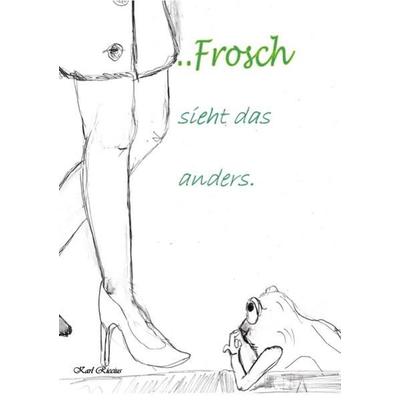 Frosch sieht das anders, Taschenbuch von Karl Riccius, Epubli, 978-3-8442-2623-2