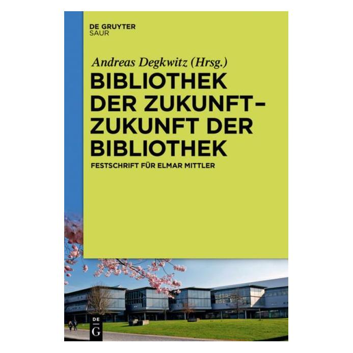 De Gruyter Bibliothek der Zukunft. Zukunft der Bib (Englisch, 2016) (67767987)