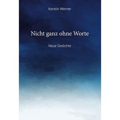 Nicht ganz ohne Worte, Gebundene Ausgabe von Kerstin Werner, BoD – Books on Demand, 978-3-7526-8776-7
