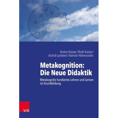 Metakognition: Die Neue Didaktik, Taschenbuch von Arnim Kaiser,Ruth Kaiser,Astrid Lambert,Kerstin Hohenstein, Vandenhoeck + Ruprecht,