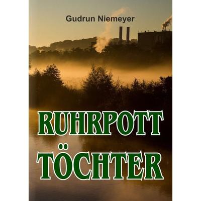 Ruhrpott-Töchter, Taschenbuch von Gudrun Niemeyer, Tredition, 978-3-7482-8409-3