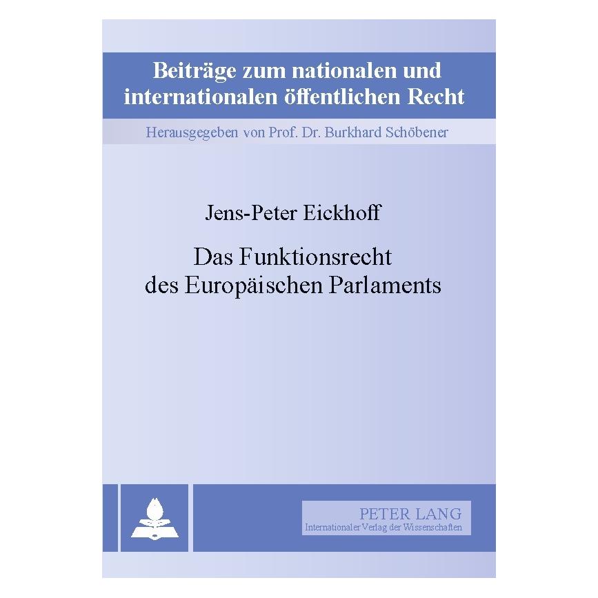Peter Lang Das Funktionsrecht des Europäischen Parlaments (Deutsch, Softcover, Jens-Peter Eickhoff) (7342582)